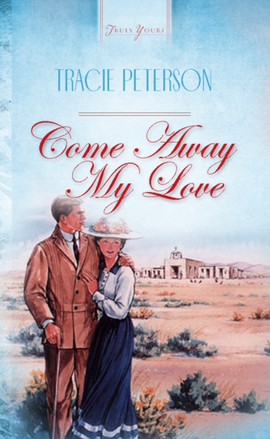 Book Cover for Come Away, My Love by Tracie Peterson