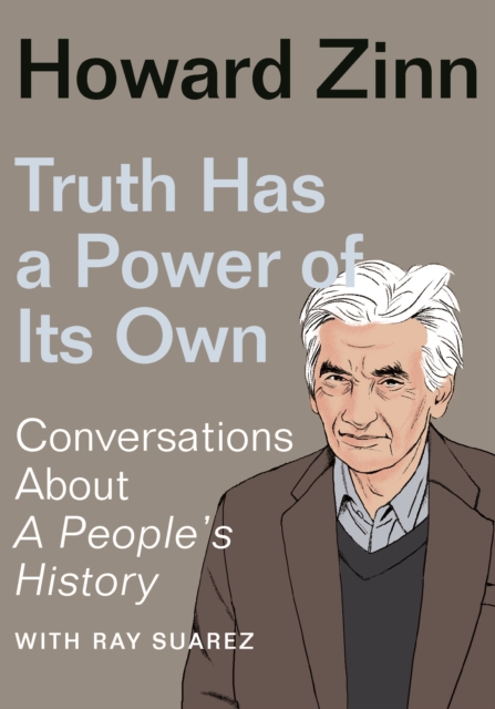 Book Cover for Truth Has a Power of Its Own by Howard Zinn
