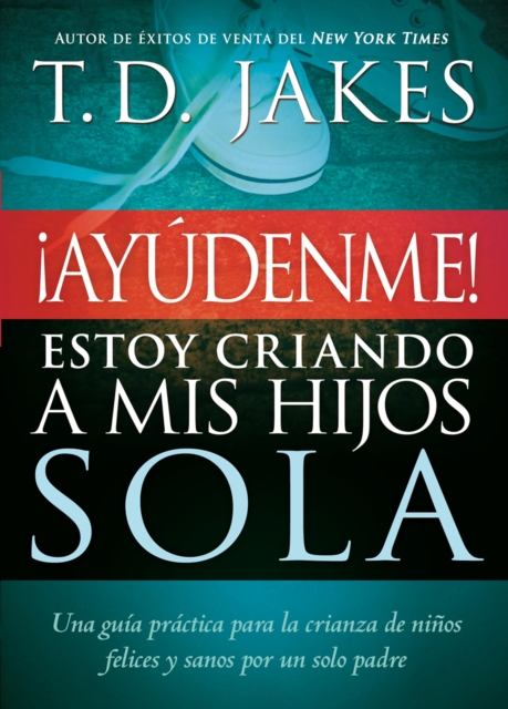 Book Cover for ¡Ayúdenme! Estoy criando a mis hijos sola by T. D. Jakes