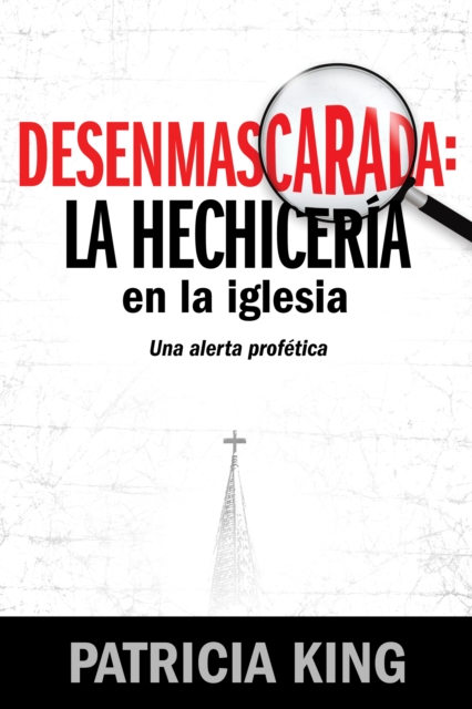 Book Cover for Desenmascarada: La Hechicería en la Iglesia by Patricia King