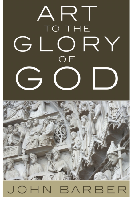 Book Cover for Art to the Glory of God by John Barber