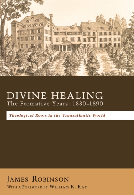 Book Cover for Divine Healing: The Formative Years: 1830-1890 by James Robinson