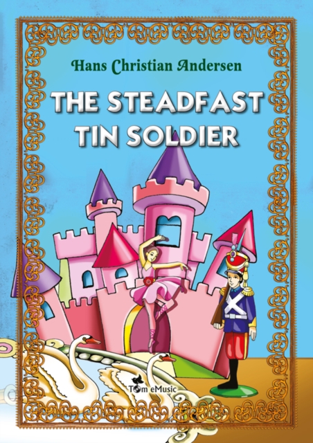 Book Cover for Steadfast Tin Soldier. An Illustrated Fairy Tale by Hans Christian Andersen by Andersen, Hans, Christian