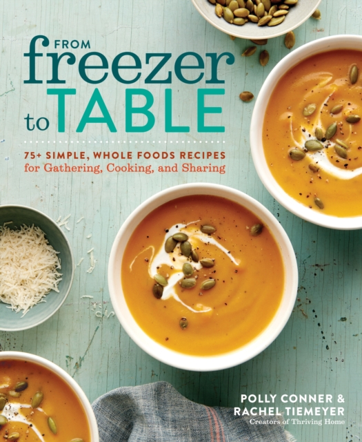 Book Cover for From Freezer to Table by Polly Conner, Rachel Tiemeyer