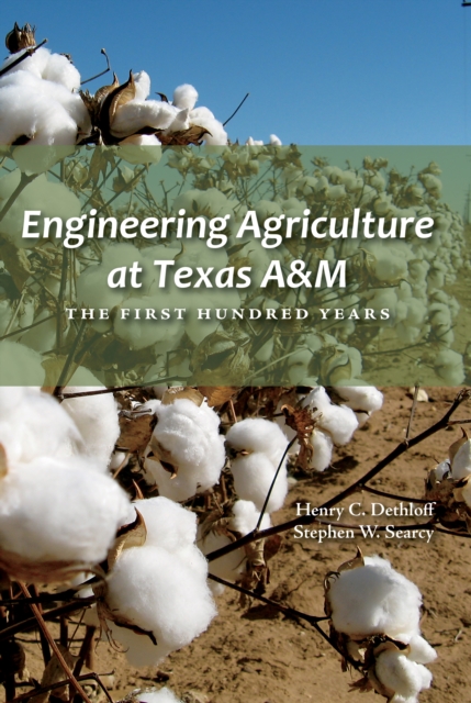 Book Cover for Engineering Agriculture at Texas A&M by Henry C. Dethloff, Stephen W. Searcy