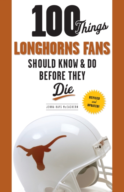 Book Cover for 100 Things Longhorns Fans Should Know & Do Before They Die by Jenna Hays McEachern