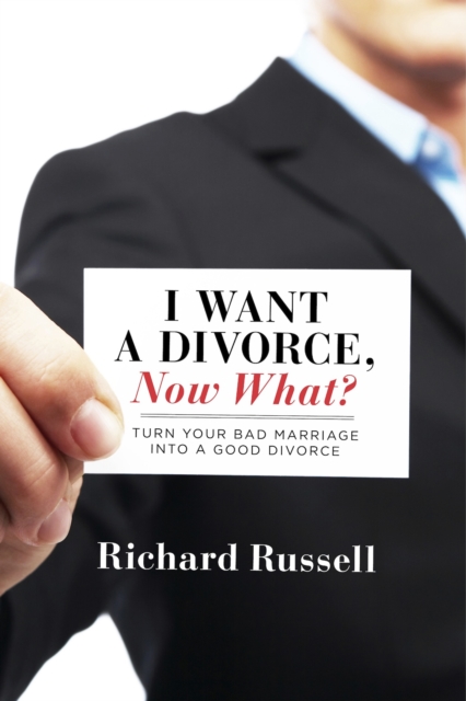 Book Cover for I Want a Divorce, Now What? by Richard Russell