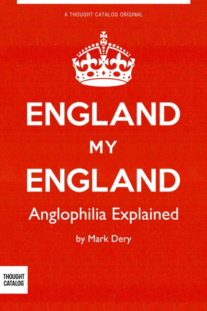 Book Cover for England My England: Anglophilia Explained by Dery, Mark