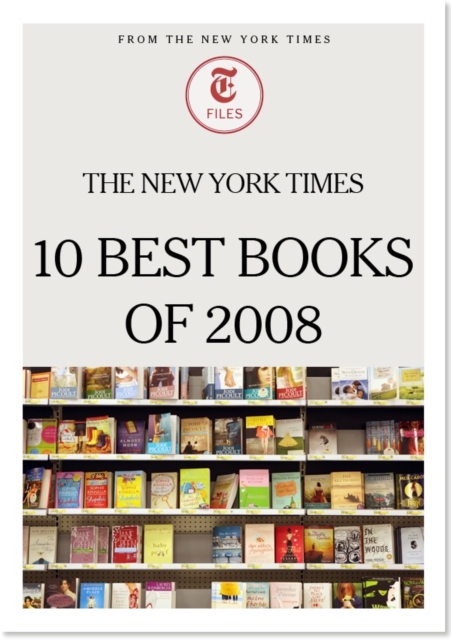 Book Cover for New York Times 10 Best Books of 2008 by The New York Times