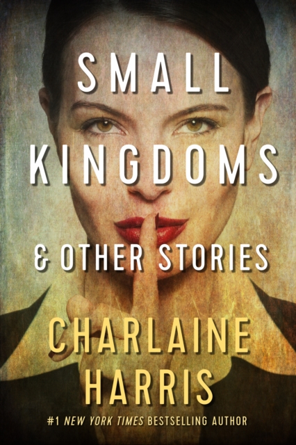 Book Cover for Small Kingdoms and Other Stories by Charlaine Harris