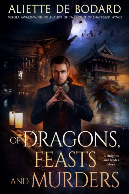 Book Cover for Of Dragons, Feasts and Murders by Aliette de Bodard