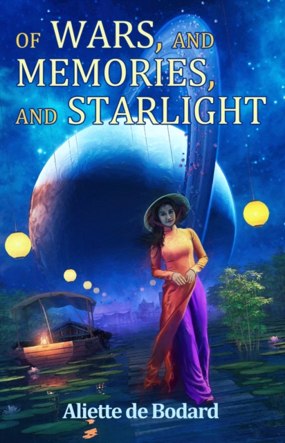 Book Cover for Of Wars, and Memories, and Starlight by Aliette de Bodard