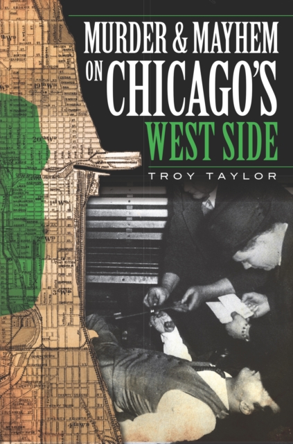 Book Cover for Murder & Mayhem on Chicago's West Side by Troy Taylor