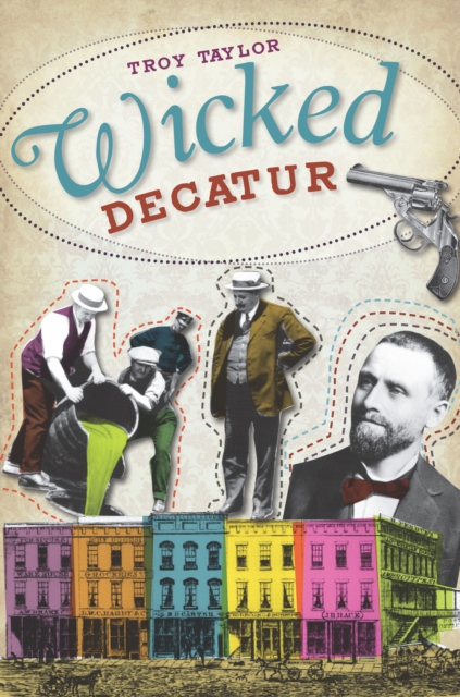 Book Cover for Wicked Decatur by Troy Taylor