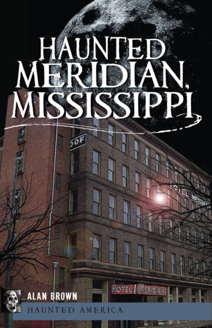 Book Cover for Haunted Meridian, Mississippi by Alan Brown