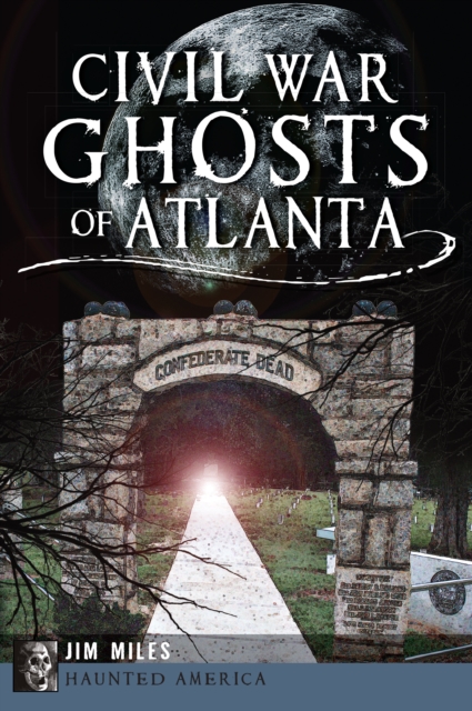 Book Cover for Civil War Ghosts of Atlanta by Jim Miles