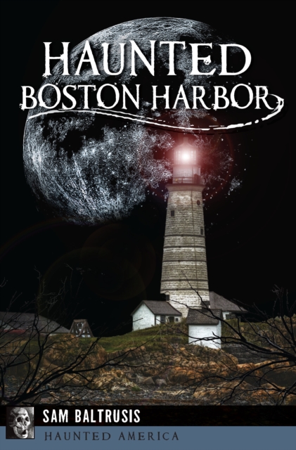 Book Cover for Haunted Boston Harbor by Sam Baltrusis