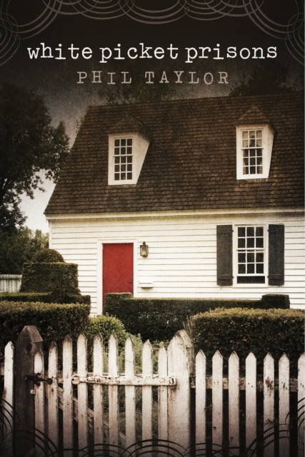 Book Cover for White Picket Prisons by Phil Taylor