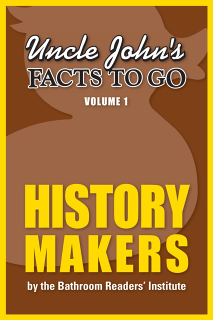 Book Cover for Uncle John's Facts to Go History Makers by Bathroom Readers' Institute