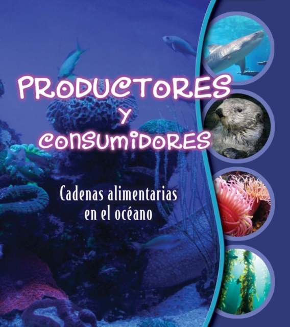 Book Cover for Productores y consumidores: Cadenas alimentarias en el océano by Hooks, Gwendolyn