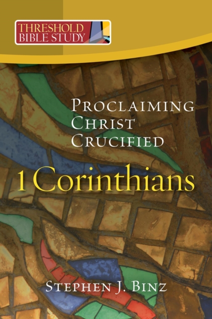 Book Cover for Threshold Bible Study: 1 Corinthians: Proclaiming Christ Crucified: 1 Corinthians: by Stephen J Binz