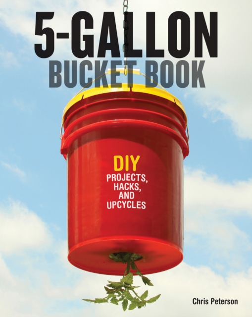 Book Cover for 5-Gallon Bucket Book by Chris Peterson