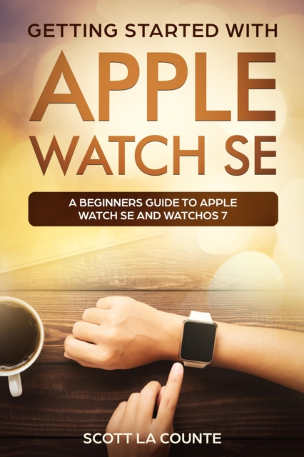 Book Cover for Getting Started with Apple Watch SE by Scott La Counte