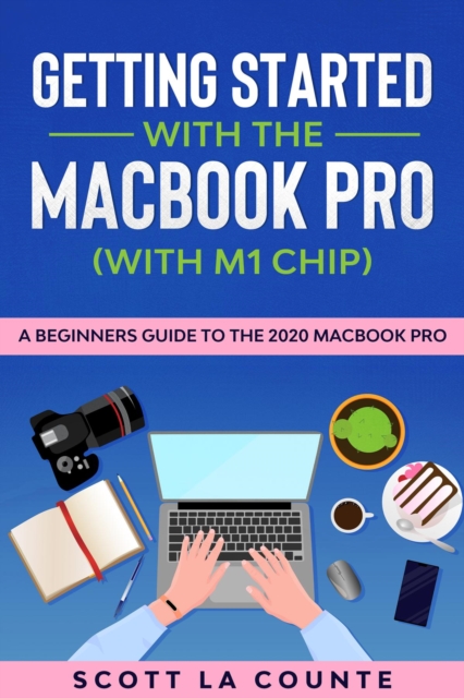 Book Cover for Getting Started With the MacBook Pro (With M1 Chip) by Scott La Counte