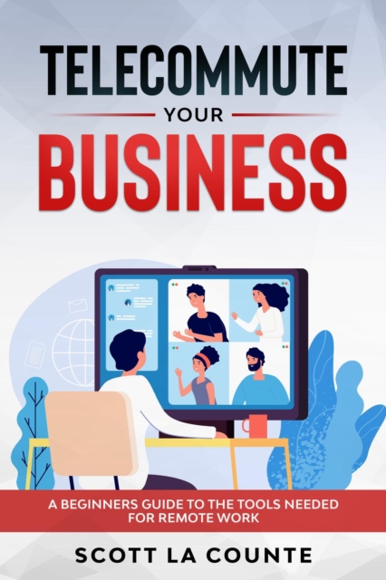 Book Cover for Telecommute Your Business by Scott La Counte