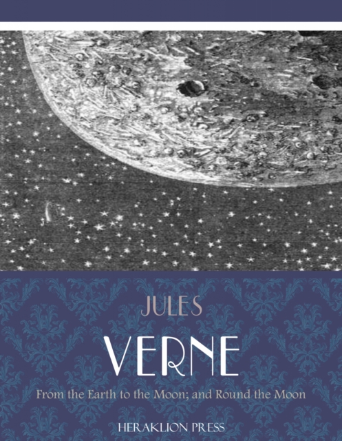 Book Cover for From the Earth to the Moon; and Round the Moon by Jules Verne