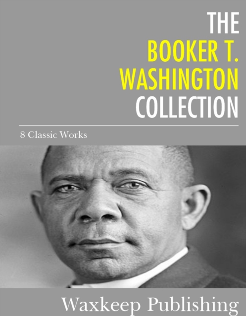 Book Cover for Booker T. Washington Collection by Booker T. Washington