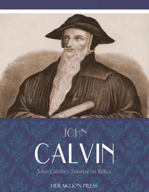 Book Cover for John Calvins Treatise on Relics by John Calvin