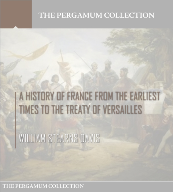 Book Cover for History of France from the Earliest Times to the Treaty of Versailles by William Stearns Davis