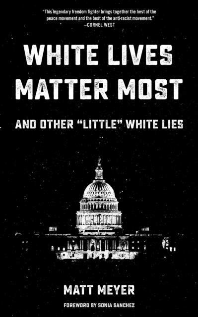 Book Cover for White Lives Matter Most: And Other 'little' White Lies by Matt Meyer