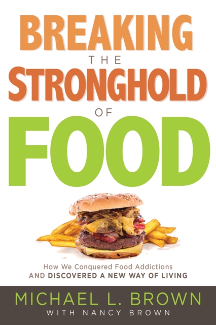 Book Cover for Breaking the Stronghold of Food by Michael L. Brown