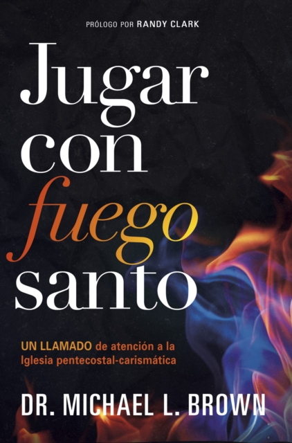 Book Cover for Jugar con fuego santo/ Playing With Holy Fire by Michael L. Brown