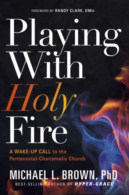 Book Cover for Playing With Holy Fire by Michael L. Brown