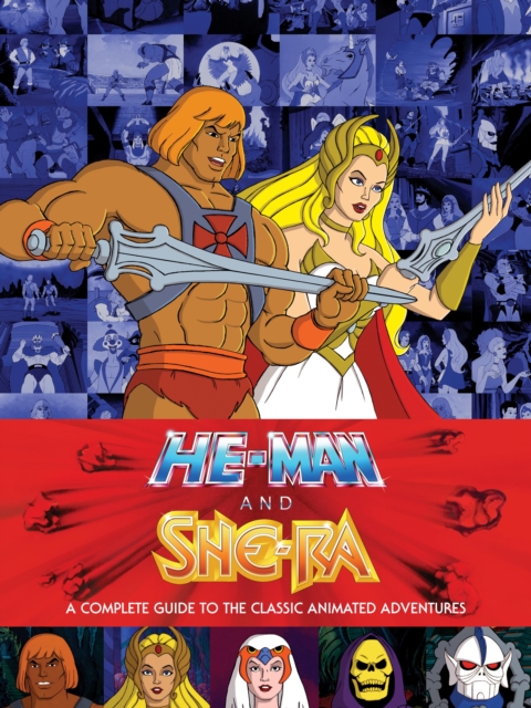 Book Cover for He-Man and She-Ra: A Complete Guide to the Classic Animated Adventures by Various