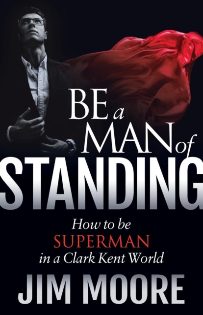 Book Cover for Be a Man of Standing by Jim Moore