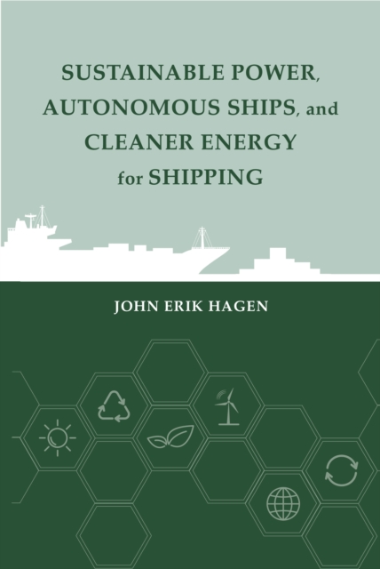 Book Cover for Sustainable Power, Autonomous Ships, and Cleaner Energy for Future Shipping by Hagen, John Erik