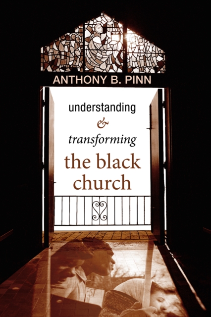 Book Cover for Understanding and Transforming the Black Church by Pinn, Anthony B.