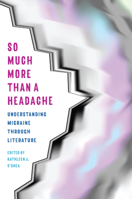 Book Cover for So Much More Than a Headache by Kathleen O'Shea