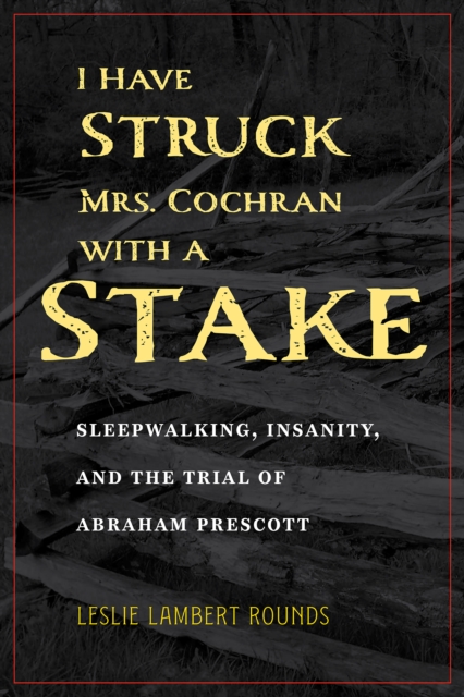 Book Cover for I Have Struck Mrs. Cochran with a Stake by Leslie Lambert Rounds