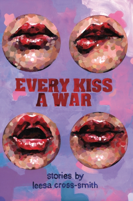 Book Cover for Every Kiss a War by Leesa Cross-Smith