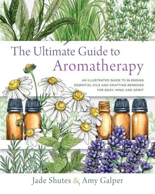 Book Cover for Ultimate Guide to Aromatherapy by Shutes, Jade|Galper, Amy