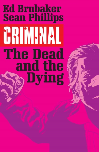 Book Cover for Criminal Vol. 3: The Dead And The Dying by Brubaker, Ed