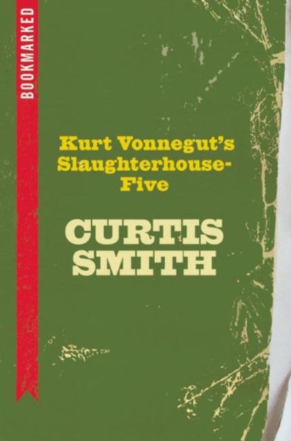 Book Cover for Kurt Vonnegut's Slaughterhouse-Five: Bookmarked by Curtis Smith