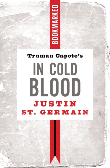 Book Cover for Truman Capote's In Cold Blood: Bookmarked by Justin St. Germain