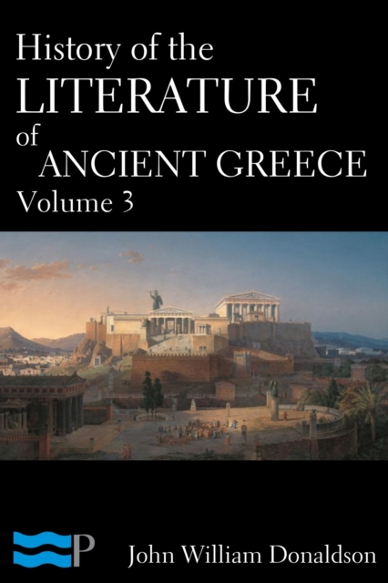 Book Cover for History of the Literature of Ancient Greece Volume 3 by John William Donaldson