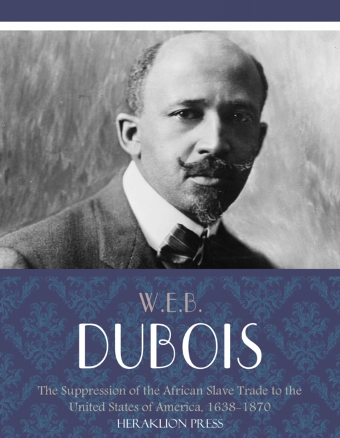 Book Cover for Suppression of the African Slave Trade to the United States of America, 1638-1870 by W.E.B. Du Bois